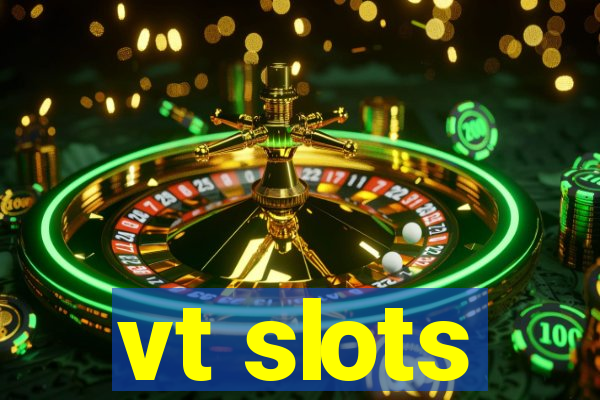 vt slots
